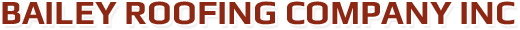 Bailey Roofing Company Inc Bailey Roofing Company Inc