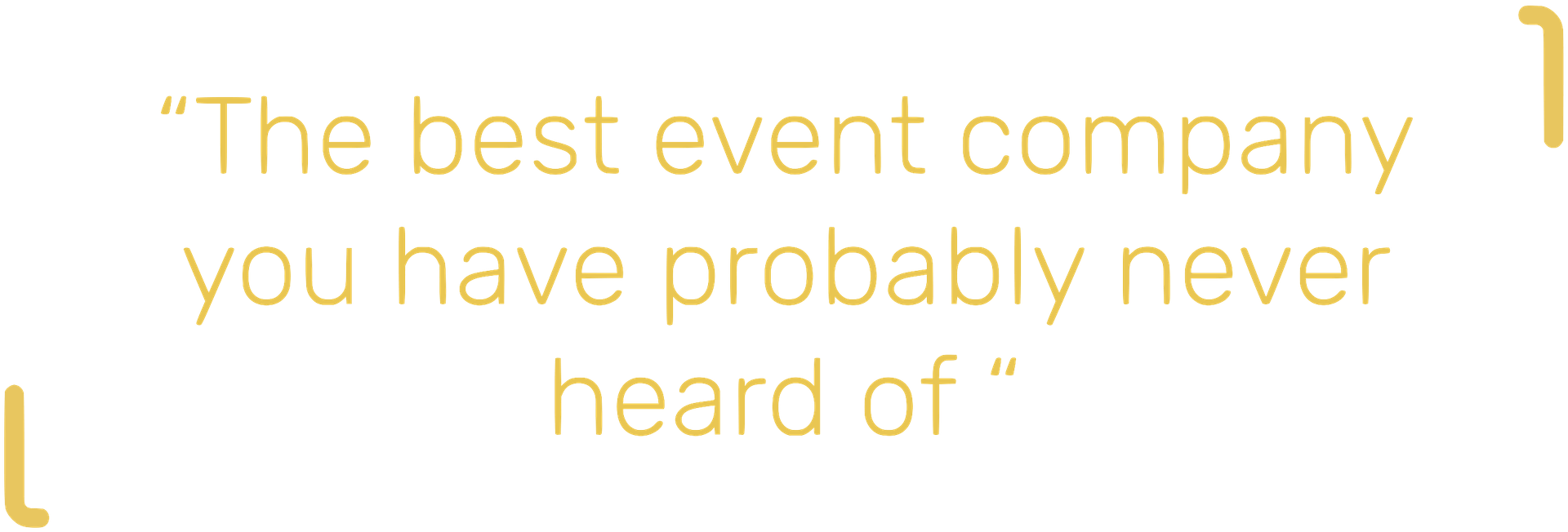 The best event company you have probably never heard of