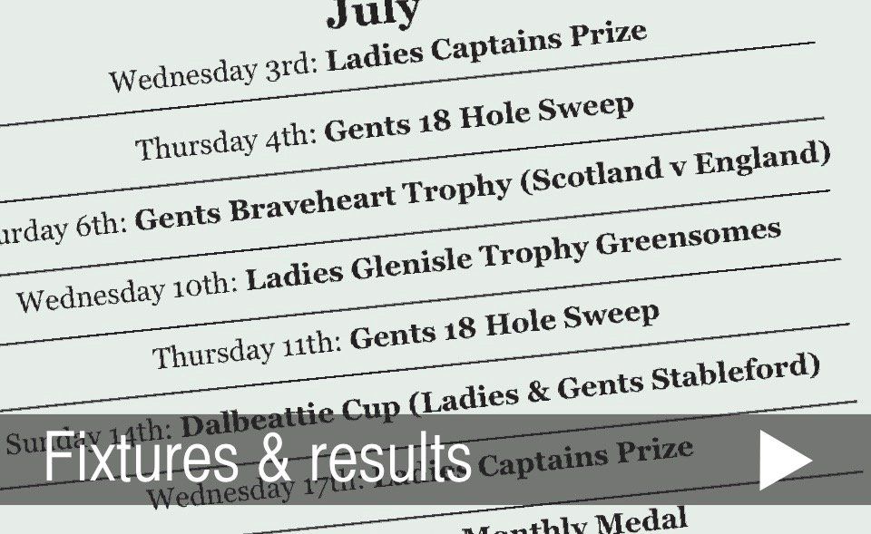Fixtures and results Fixtures and results at Dalbeattie Golf Club