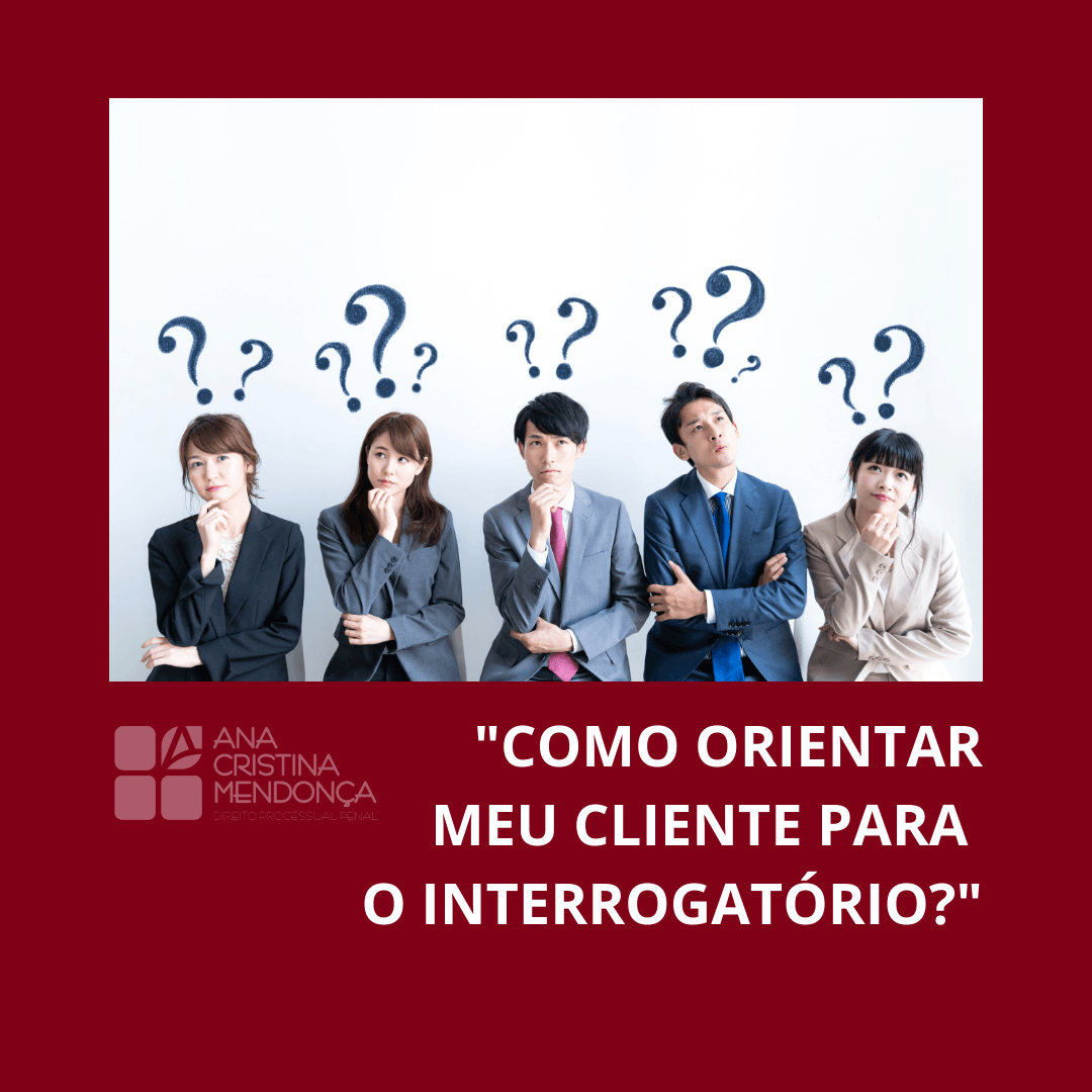 Grupo de pessoas pensativas com pontos de interrogação e a frase: “Como orientar meu cliente para o interrogatório?”
