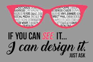 If you can SEE it, I can design it. Just ask.