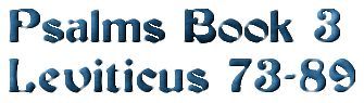 A picture of psalms book 3 leviticus 73-89