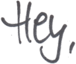 Hey,