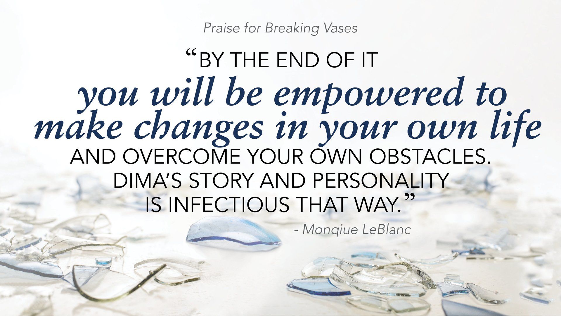 Quote by Monique LeBlanc saying readers will feel empowered to make changes after reading Breaking Vases.