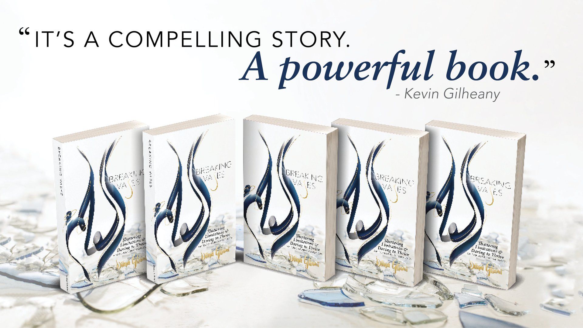 Quote by Kevin Gilheany calling Breaking Vases a compelling and powerful book.