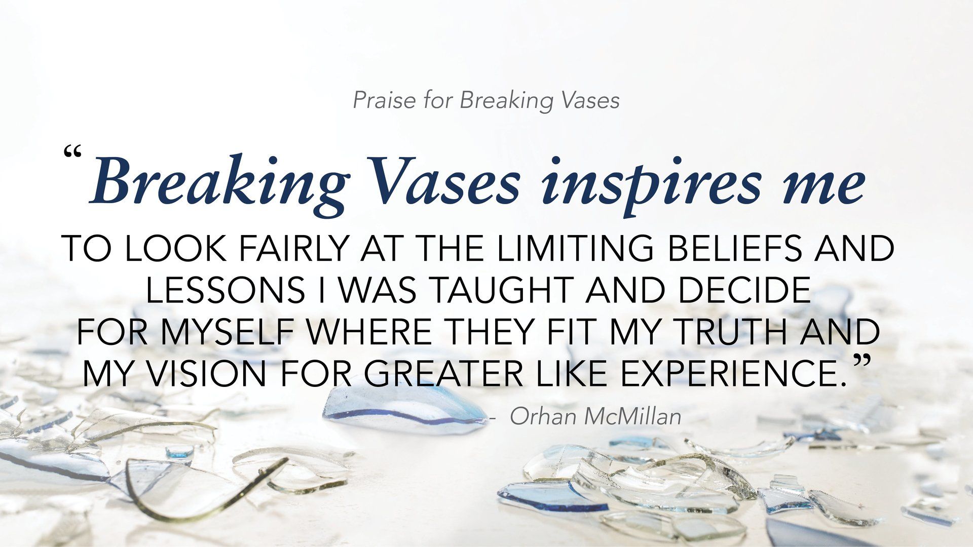Quote from Orhan McMillan sharing how Breaking Vases inspires reflection on beliefs and truth