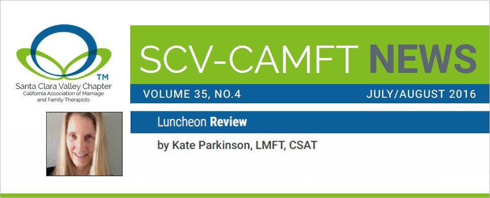 Betrayal, Secrets and Lies: Rebuilding Trust and Healing Sex Addiction Induced Trauma | Kate Parkinson, LMFT, CSAT, CEMDR, CHFP Scv-camft news july august 2016 luncheon review
