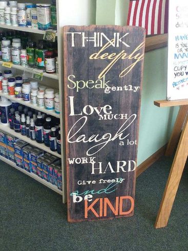 Think Deeply Speak Gently Love Much Laugh A Lot Work Hard Give Freely And Be Kind — Grand Island, NE — Natural Food Products Think Deeply Speak Gently Love Much Laugh A Lot Work Hard Give Freely And Be Kind — Grand Island, NE — Natural Food Products
