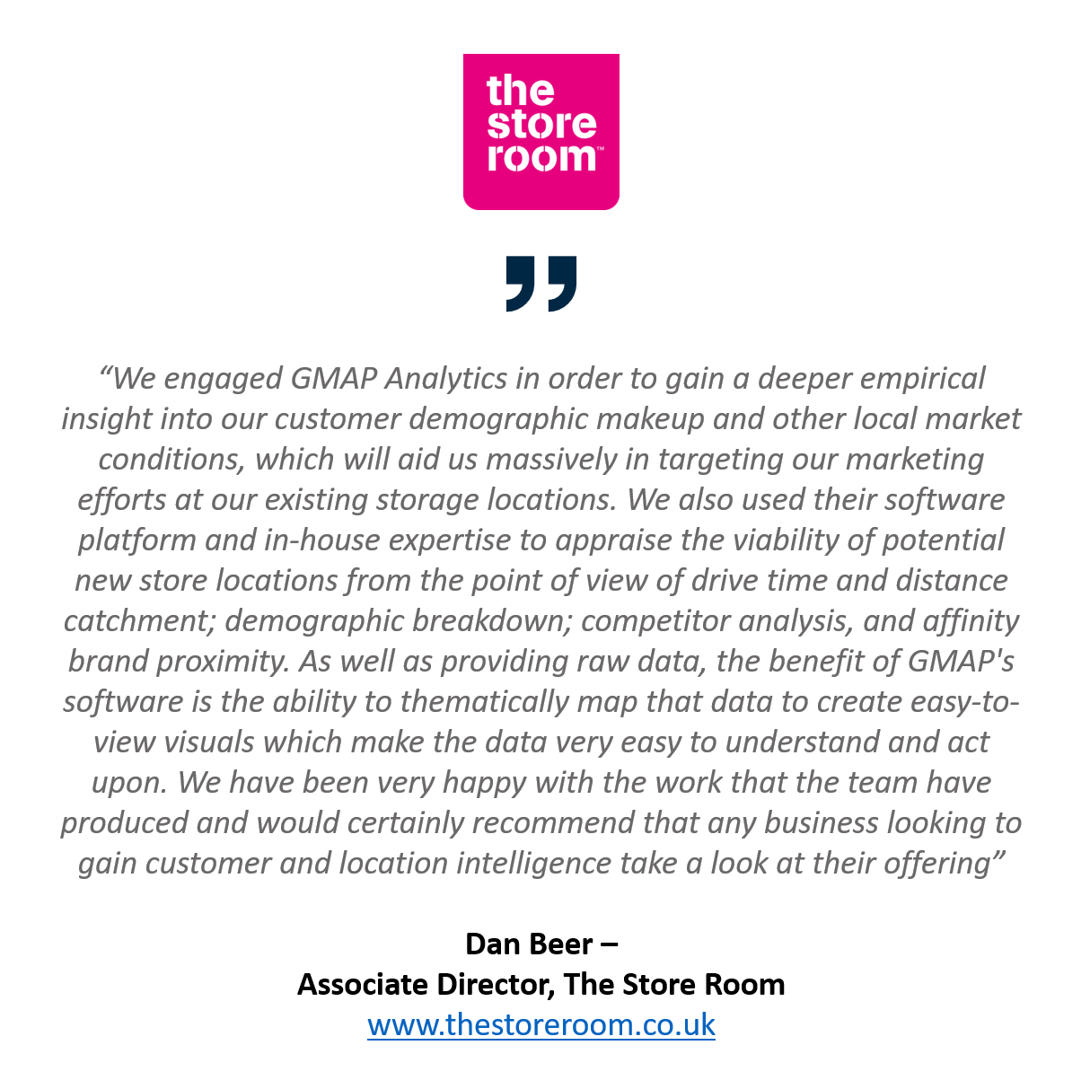 GMAP helped the Store Room in obtaining insight to inform their location planning and targeted marketing around existing sites