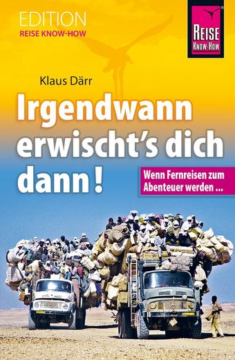 Irgendwann erwischt's dich dann, Klaus Därr, Fernreise, Reiseabenteuer, Reise Know-How