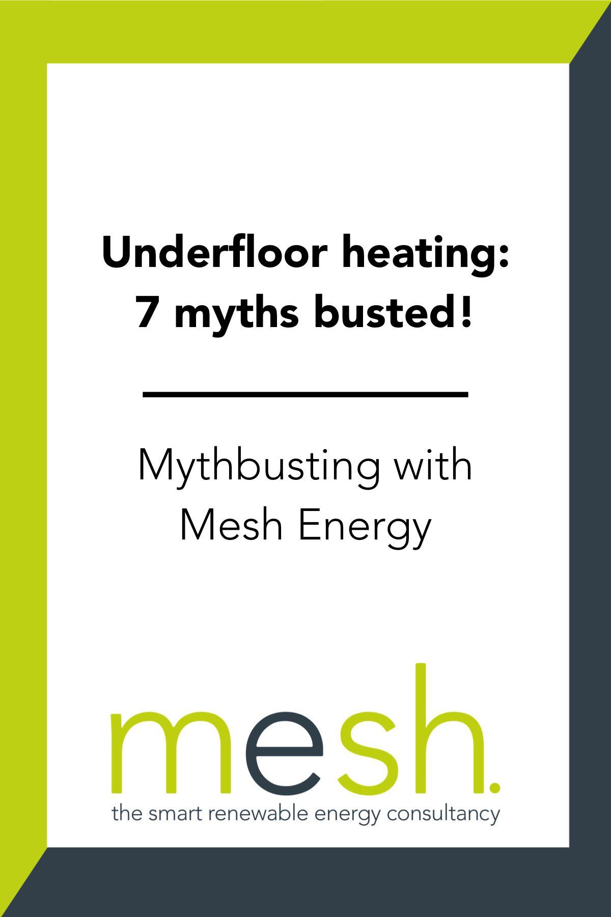 Flyer: “Underfloor heating: 7 myths busted!” with Mesh Energy branding on white and lime-green background