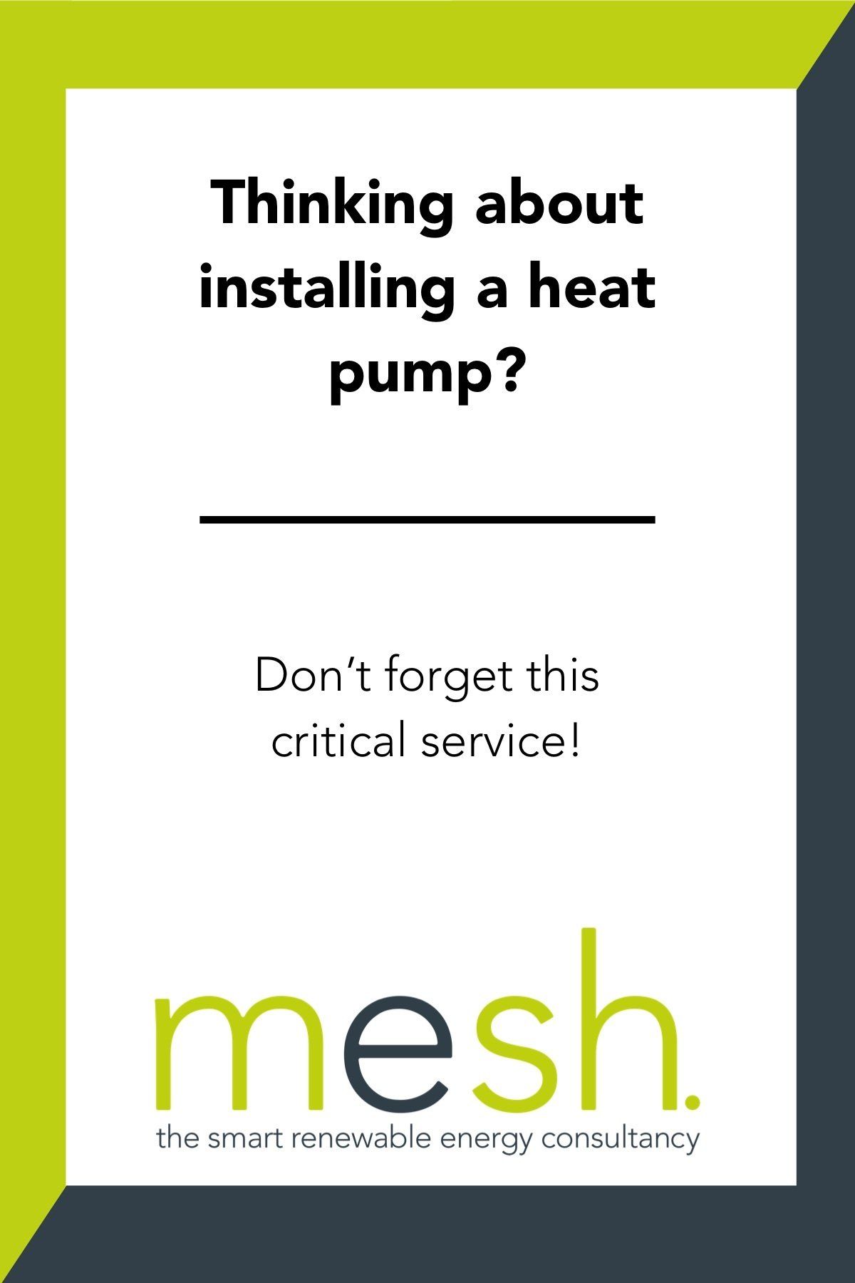 Flyer asking, “Thinking about installing a heat pump?” with Mesh energy consultancy logo.