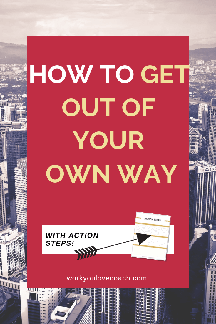 How to get out of your own way