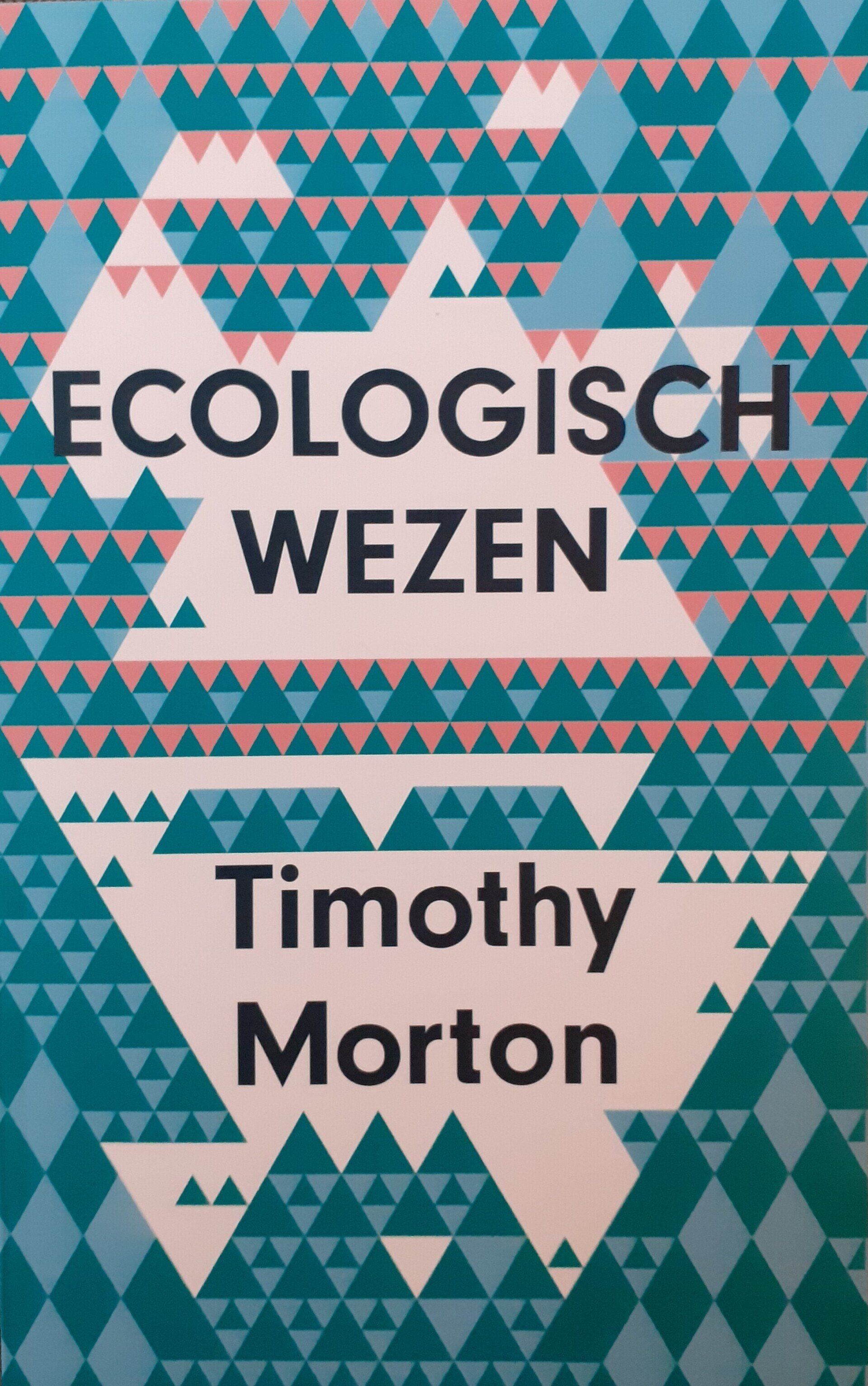 Ecologisch wezen - Timothy Morton