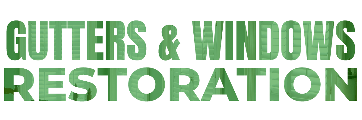 Gutters & Windows Restoration Gutters & Windows Restoration