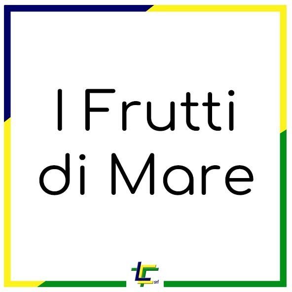 I FRUTTI DI MARE