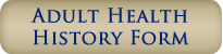 Adult Health History Form - Dental Office Adult Health History Form - Dental Office