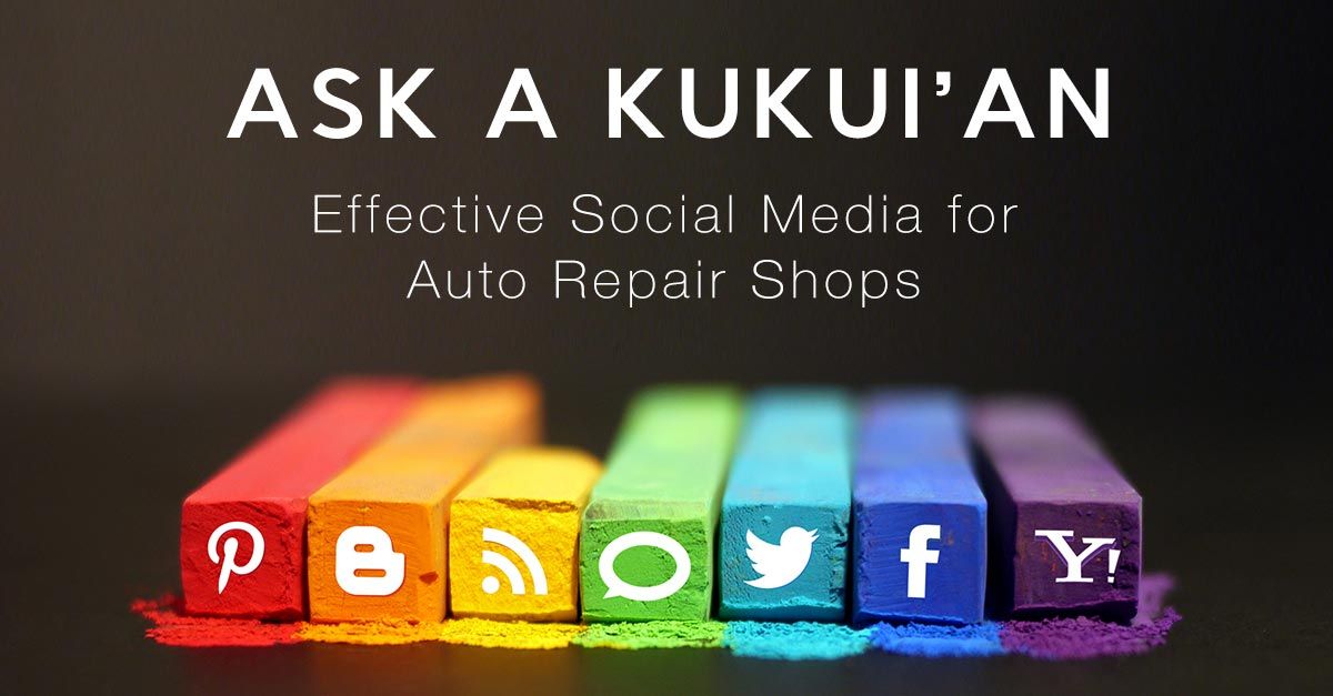 Ask a kukui 'an creative social media for auto repair shops