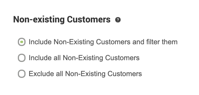 A list of non-existing customers includes non-existing customers and filter them include all non-existing customers exclude all non-existing customers