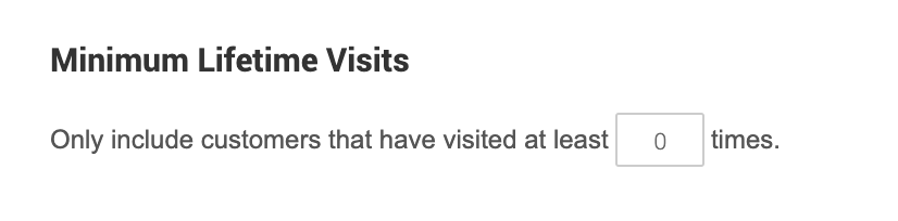 Minimum lifetime visits only include customers that have visited at least 0 times