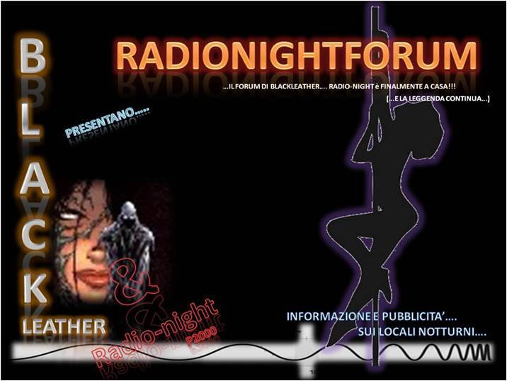 sito web di informazione e pubblicità sul settore dei locali notturni, night club, lapdance italiani, Vietato ai Minori di anni 18, gestito da (Mr.) Blackleather, contiene immagini, video, calendario eventi, sexystar, pornostar