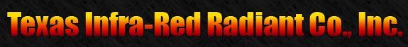 Texas Infra-Red Radiant Co., Inc Texas Infra-Red Radiant Co., Inc