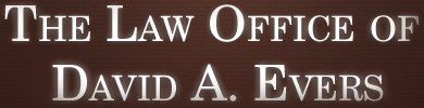 The Law Office of David A. Evers The Law Office of David A. Evers