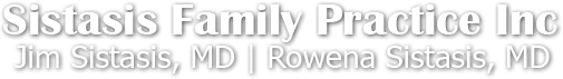 Sistasis Family Practice Inc Jim Sistasis, MD | Rowena Sistasis, MD Sistasis Family Practice Inc Jim Sistasis, MD | Rowena Sistasis, MD