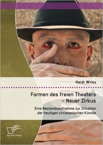Heidi Giebel, Sebastiano Toma, Formen des freien Theaters - Neuer Zirkus, Tiger Lillies Circus, Fliegende Bauten,