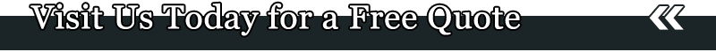 Visit Us Today for a Free Quote Visit Us Today for a Free Quote