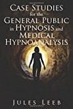 Case Studies for the General Public in Hypnosis and Medical Hypnoanalysis - School of Hypnotherapy in Palo Alto, CA Case Studies for the General Public in Hypnosis and Medical Hypnoanalysis - School of Hypnotherapy in Palo Alto, CA