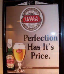 A poster for stella artois says perfection has it 's price
