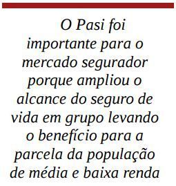 O pasi foi importante para o mercado segurador porque ampliou o alcance do seguro de vida em grupo levando