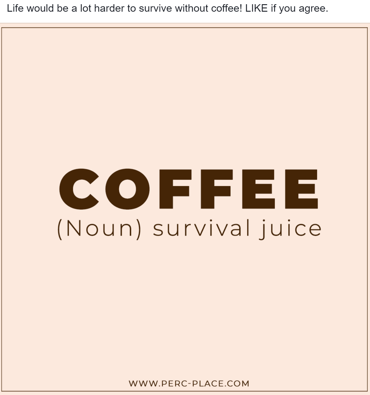 Life would be a lot harder to survive without coffee like if you agree.