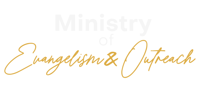 Ministry Of Evangelism & Outreach Ministry Of Evangelism & Outreach