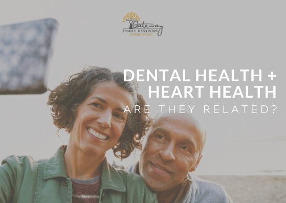 Heart Health and Dental Health Gateway Family Dentistry Heart Health and Dental Health Gateway Family Dentistry