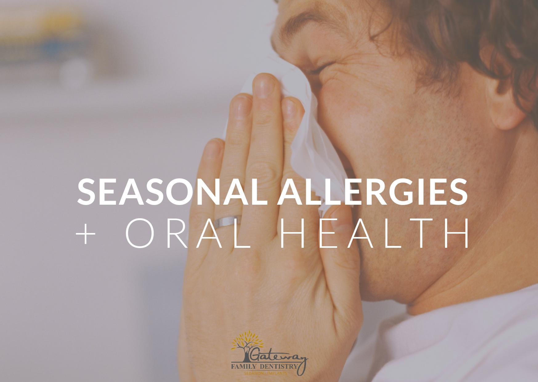 Seasonal Allergies and Oral Health Gateway Family Dentistry Seasonal Allergies and Oral Health Gateway Family Dentistry