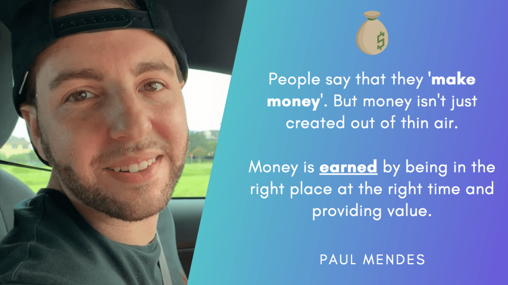 Money is earned by being in the right place at the right time