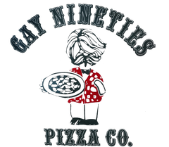 Gay Nineties Pizza Gay Nineties Pizza