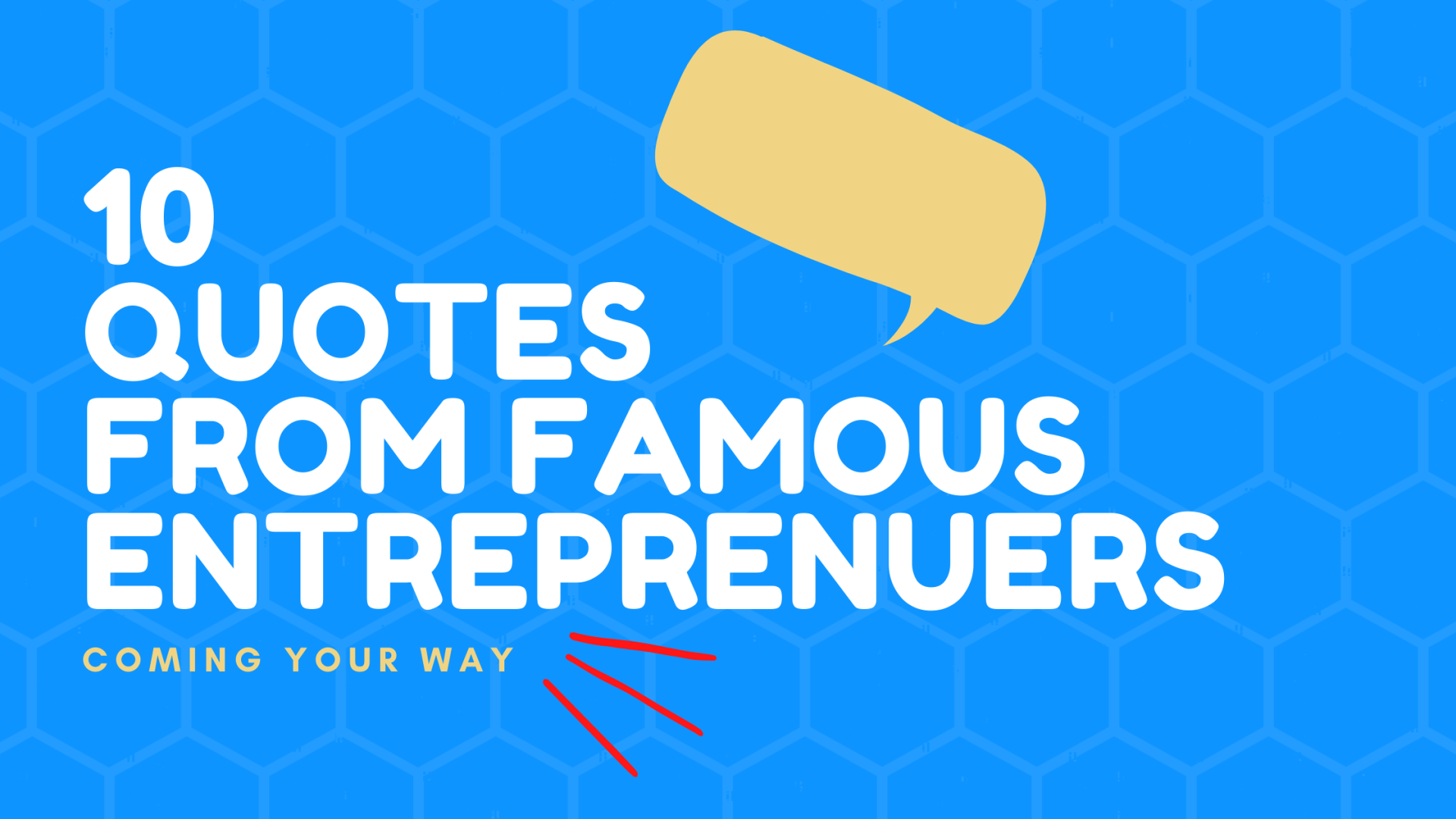 A blue background with a speech bubble that says `` 10 quotes from famous entrepreneurs coming your way ''