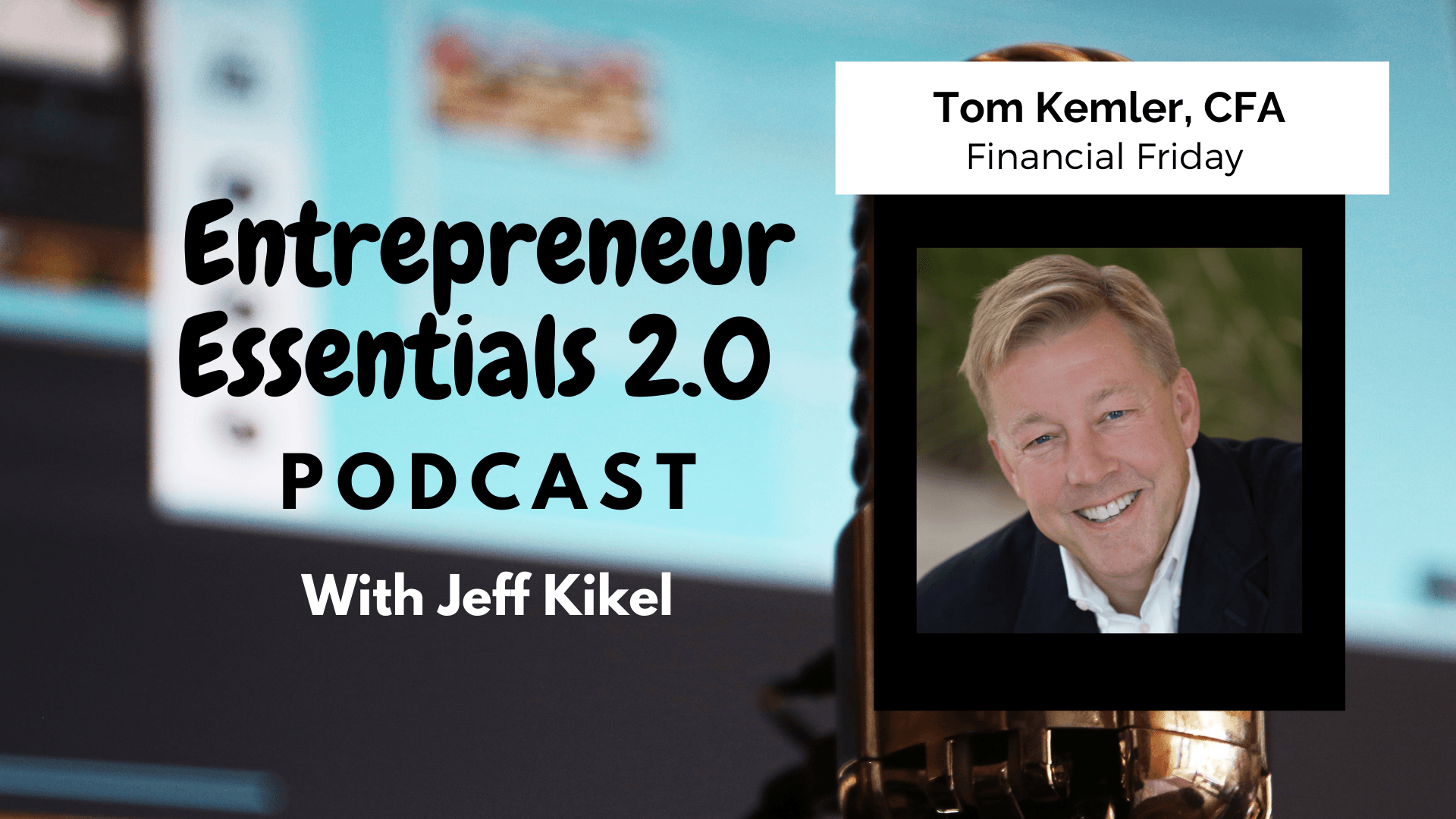 An entrepreneur essentials 2.0 podcast with jeff kikel