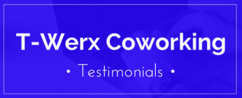 A blue sign that says t-werx coworking testimonials