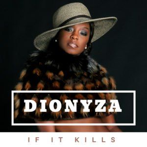 Album cover for DIONYZA, featuring a woman in a gray hat and fur coat with the title “IF IT KILLS”