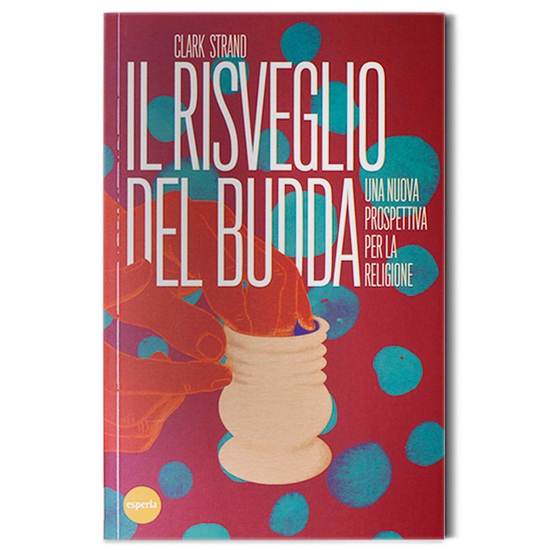 A book titled il risveglio del budda by clark strand