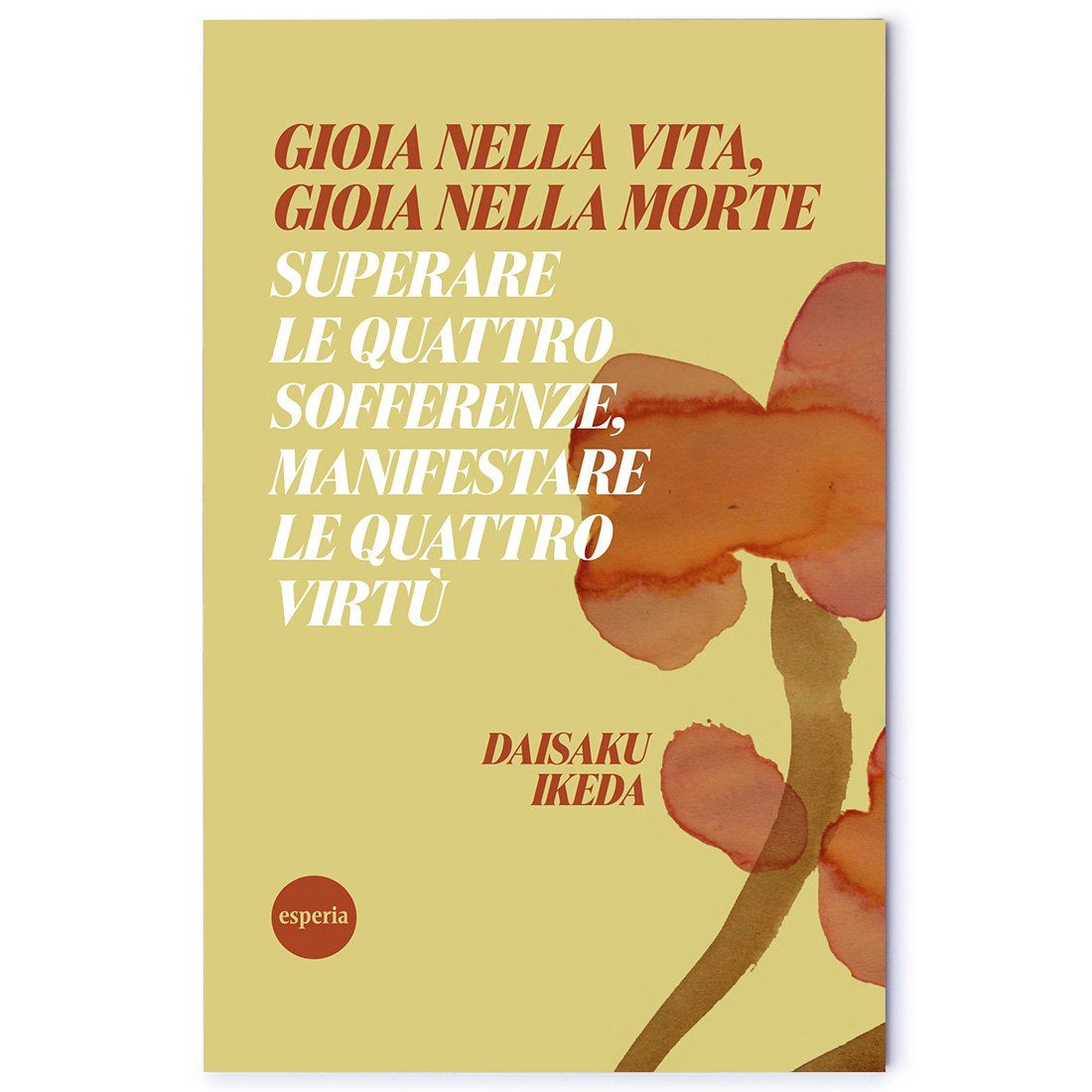 A book titled gioia nella vita gioia nella morte superare le quattro sofferenze manifestare le quattro virtu