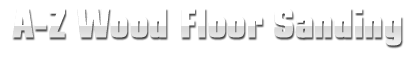 A-Z: Wood Floor Sanding