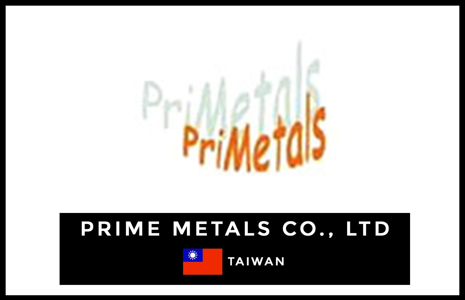 Prime Metals Taiwan Prime Metals Taiwan