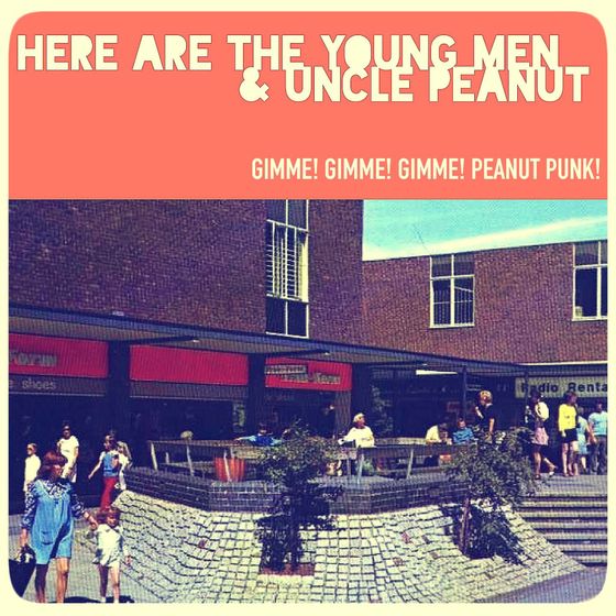 Here are the young men and uncle peanut gimme gimme gimme peanut punk