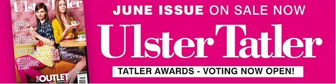 Ulster Tatler magazine advertisement: June issue on sale, Tatler Awards voting open, pink background, women on the cover.
