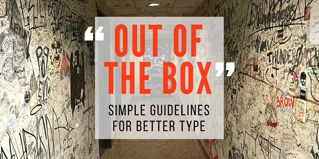 A sign that says out of the box simple guidelines for better type